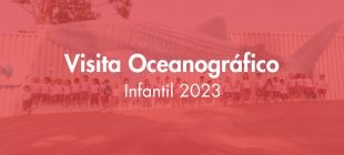 visita oceanografico infantil 2023